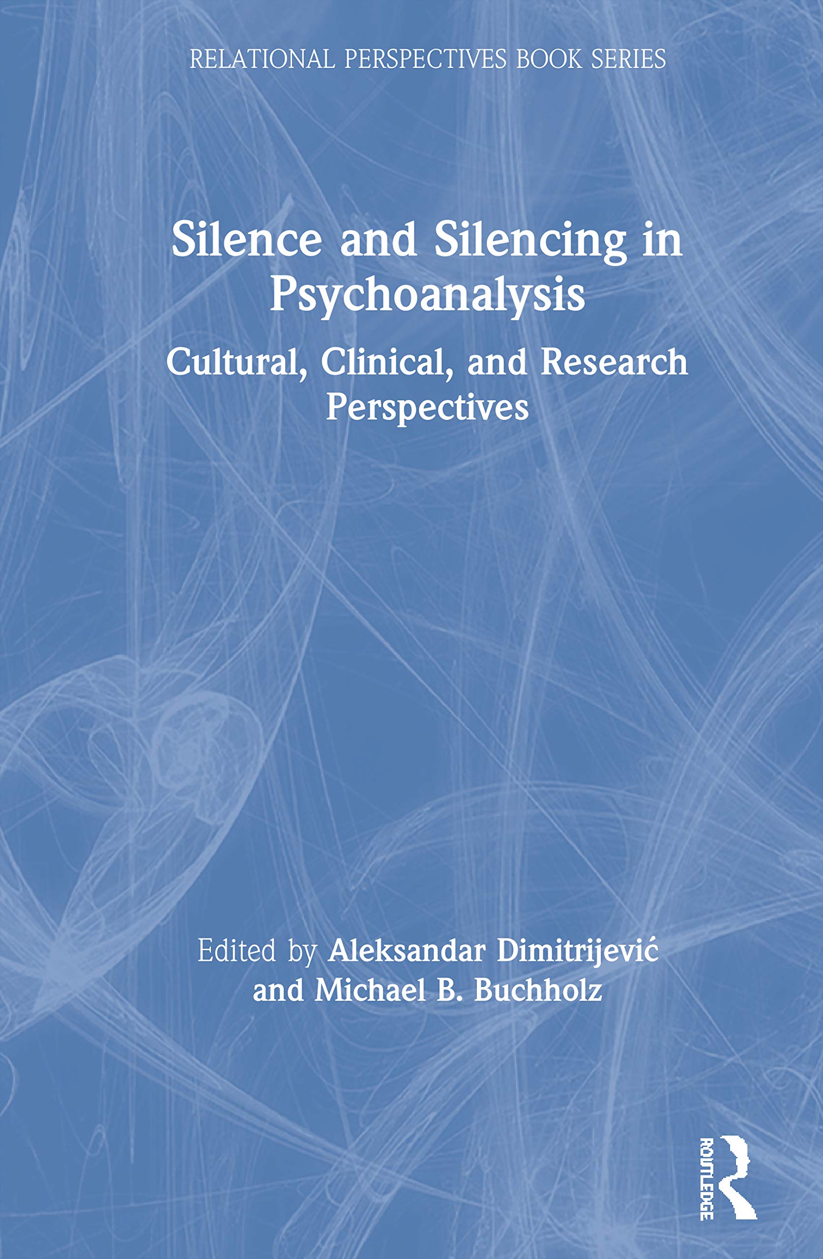 Silence and Silencing in Psychoanalysis (Relational Perspectives Book Series)