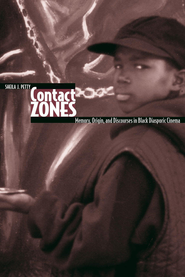 Contact Zones: Memory, Origin, and Discourses in Black Diasporic Cinema (Contemporary Approaches to Film and Media Studies)