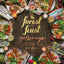 The Forest Feast Gatherings: Simple Vegetarian Menus for Hosting Friends & Family
