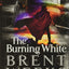 The Burning White (Lightbringer, 5) by Weeks, Brent