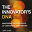 The Innovator's DNA: Mastering the Five Skills of Disruptive Innovators
