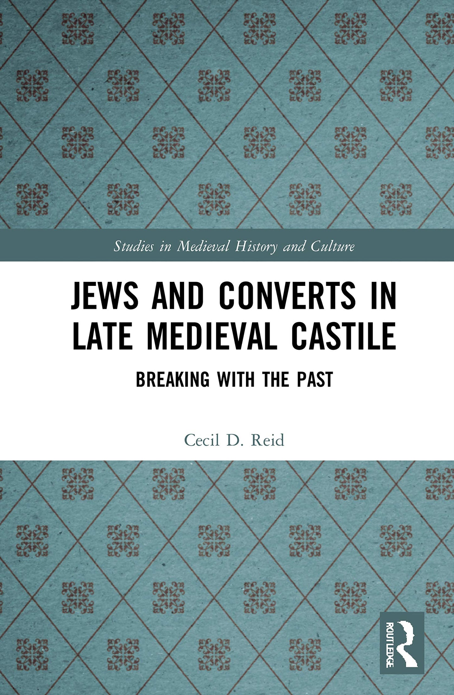 Jews and Converts in Late Medieval Castile (Studies in Medieval History and Culture)