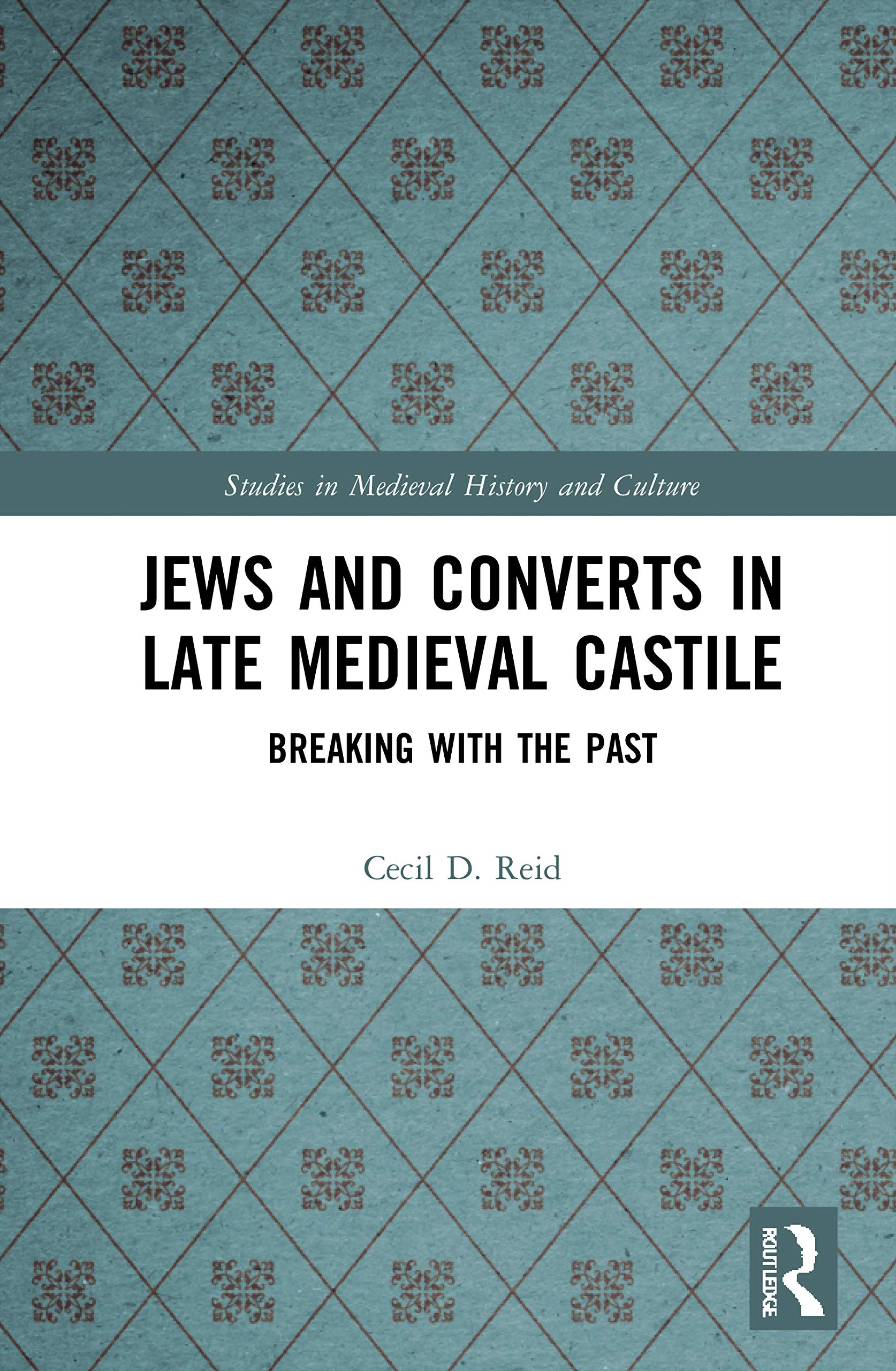 Jews and Converts in Late Medieval Castile (Studies in Medieval History and Culture)