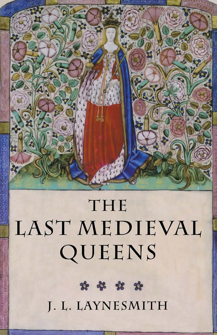 The Last Medieval Queens: English Queenship 1445-1503