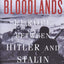 Bloodlands: Europe Between Hitler and Stalin by Snyder