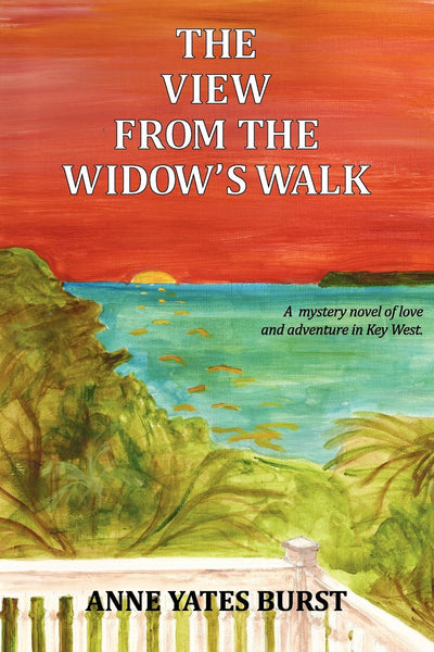 The View From The Widow's Walk: A mystery novel of love and adventure in Key West.