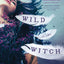 Wild is the Witch