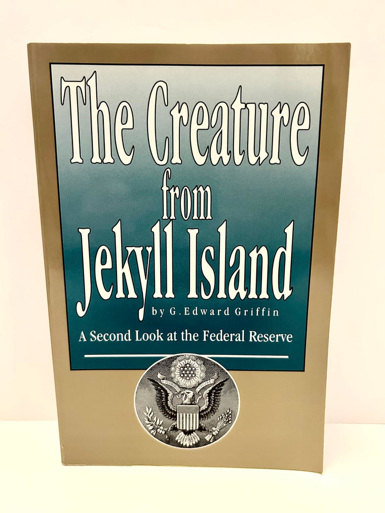 The Creature from Jekyll Island: A Second Look at the Federal Reserve