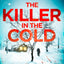 The Killer in the Cold: Uncover the most chilling thriller of 2024 (DI James Walker series) (Book 5)