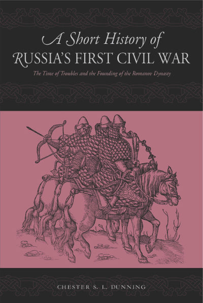 A Short History of Russia's First Civil War: The Time of Tro