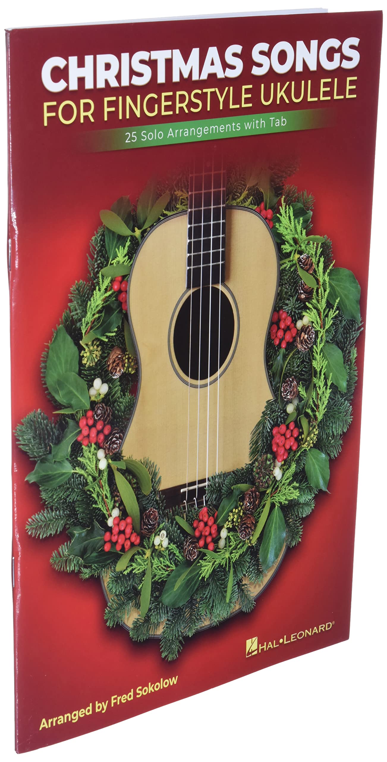 Christmas Songs for Solo Fingerstyle Ukulele: 25 Solo Arrangements with Notation and Tab Arranged by Fred Sokolow