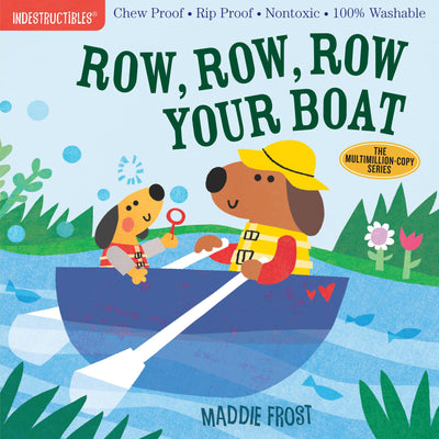 Indestructibles (The Original): Row, Row, Row Your Boat: Chew Proof  Rip Proof  Nontoxic  100% Washable (Book for Babies, Newborn Books, Safe to Chew)