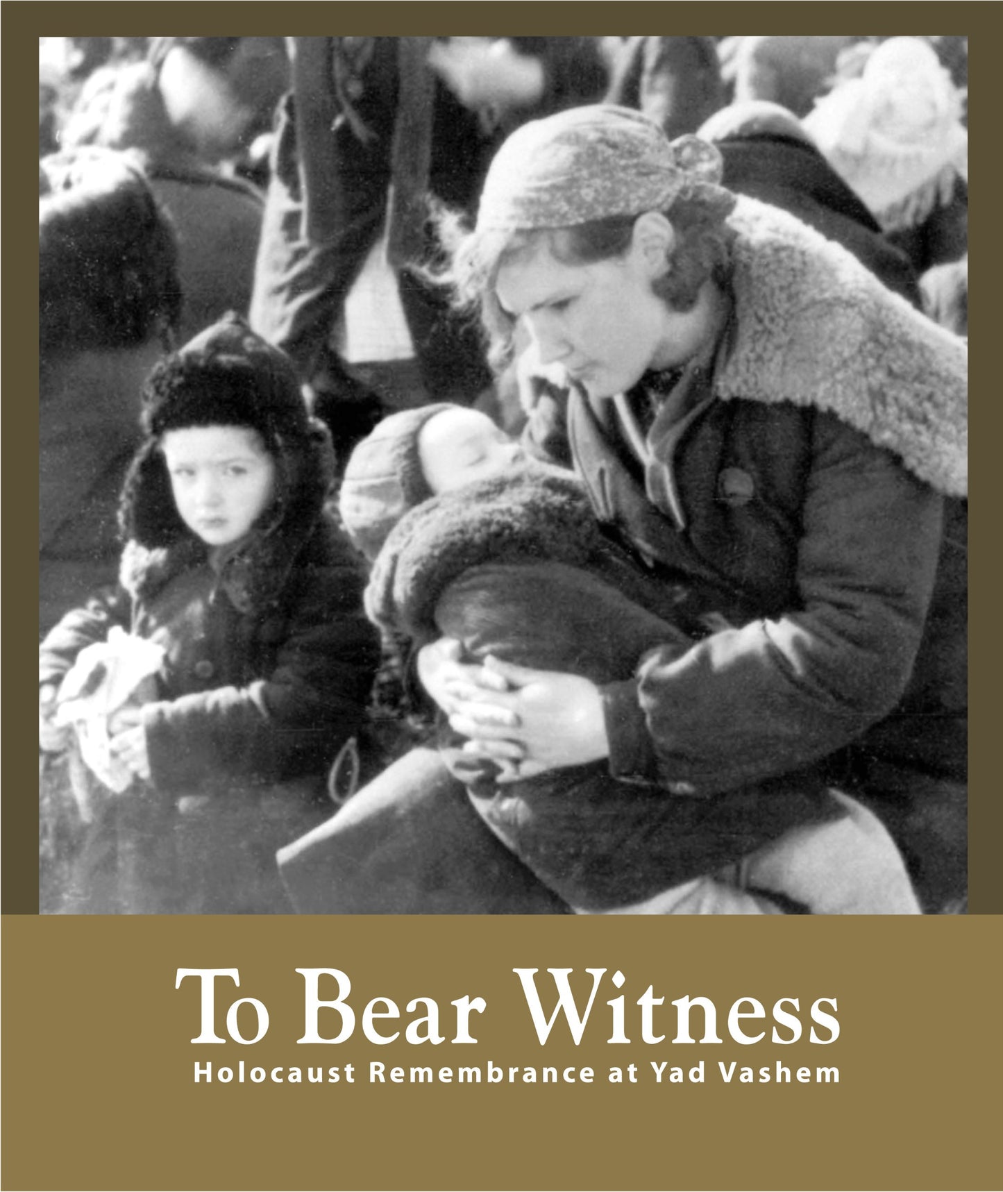 To Bear Witness - Holocaust Remembrance at Yad Vashem