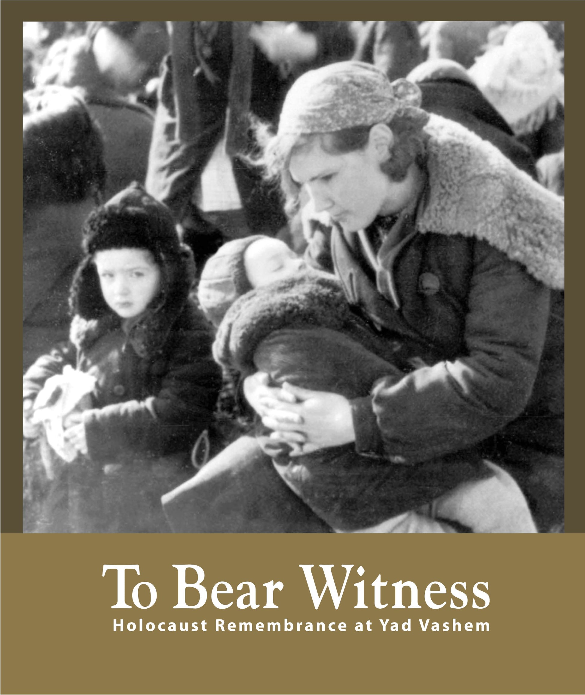 To Bear Witness - Holocaust Remembrance at Yad Vashem