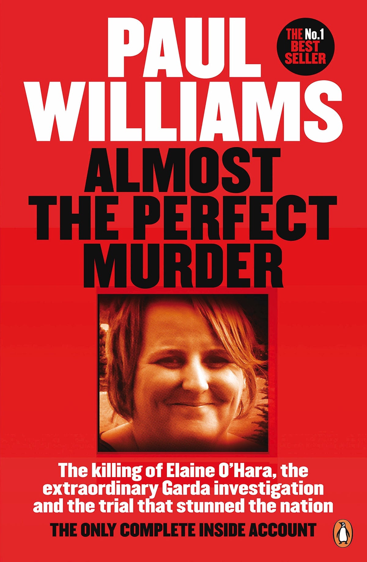 Almost the Perfect Murder: The Killing of Elaine OHara, the Extraordinary Garda Investigation and the Trial That Stunned the Nation: The Only Complete Inside Account