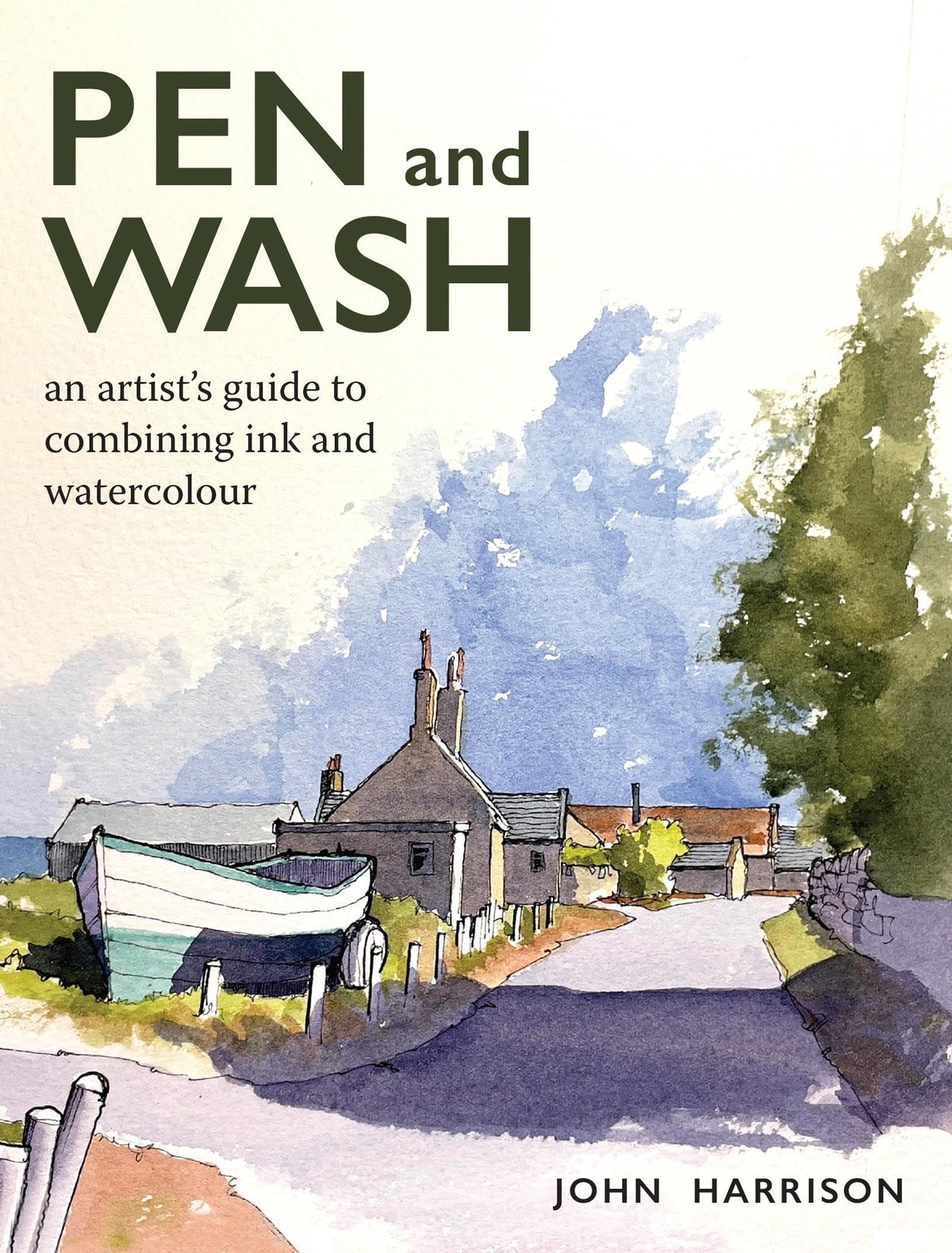 Pen and Wash: An Artist's Guide to Combining Ink and Watercolour