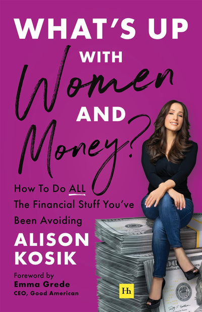 What's Up With Women and Money?: How To Do All the Financial Stuff Youve Been Avoiding