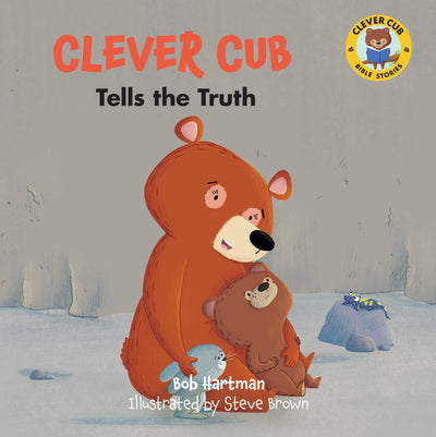 Clever Cub Tells the Truth (Clever Cub Bible Stories) (Volume 10)
