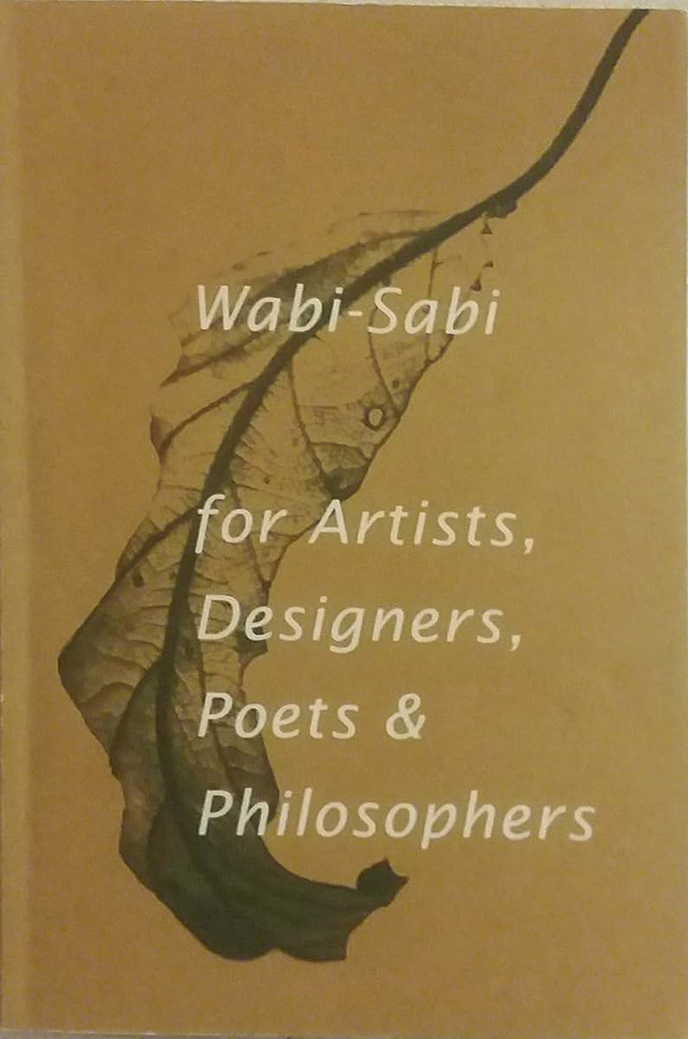 Wabi-Sabi: for Artists, Designers, Poets & Philosophers by K
