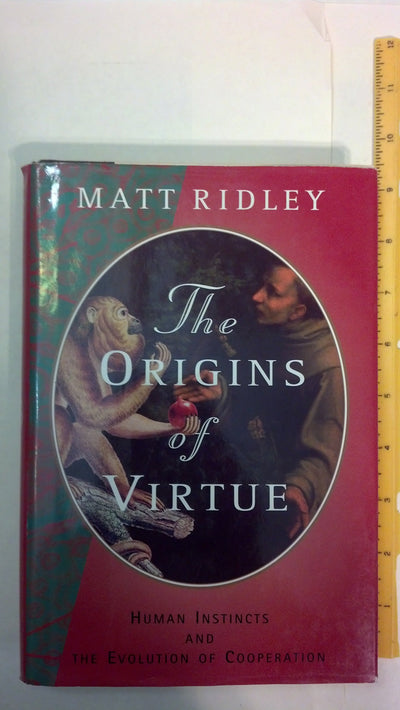 The Origins of Virtue: Human Instincts and The Evolution of Cooperation