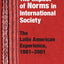 Impact of Norms in International Society: The Latin American Experience, 1881-2001 (Kellogg Institute Series on Democracy and Development)