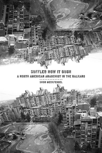 Suffled How it Gush: A North American Anarchist in the Balkans