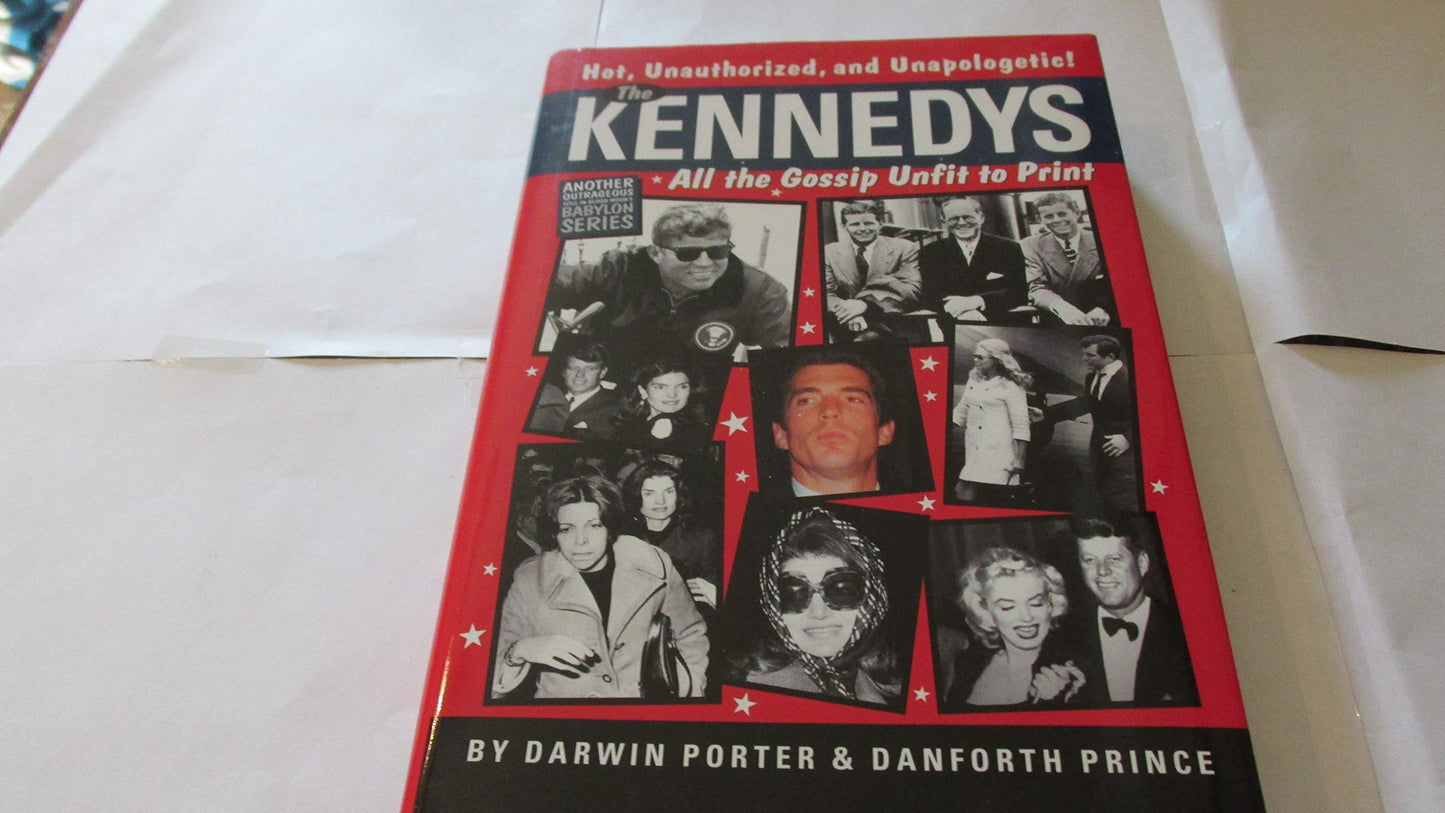 The Kennedys: All the Gossip Unfit to Print: A Myth-Shattering Expose of a Family Consumed by Its Own Passions (Babylon)