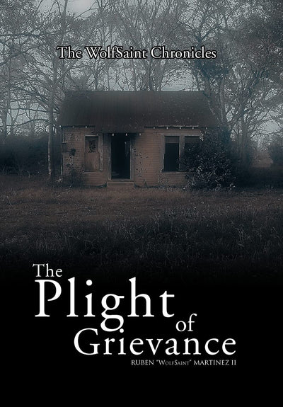 The Plight of Grievance: The WolfSaint Volumes