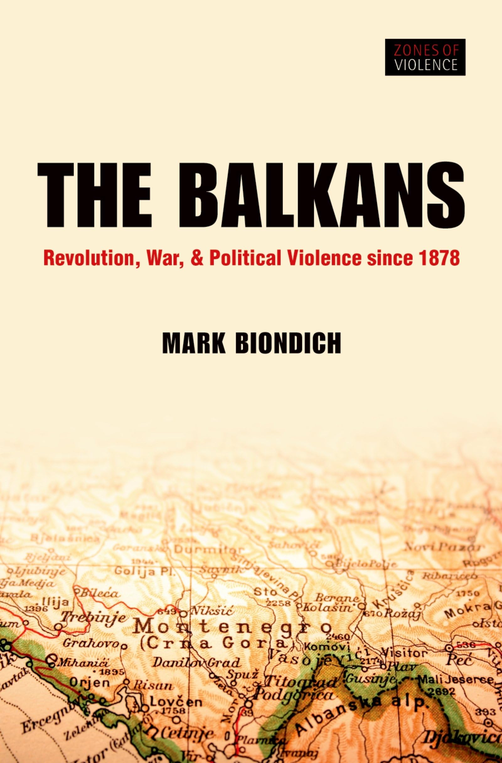 The Balkans: Revolution, War, and Political Violence since 1878 (Zones of Violence)