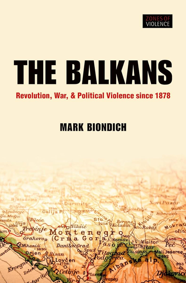 The Balkans: Revolution, War, and Political Violence since 1878 (Zones of Violence)