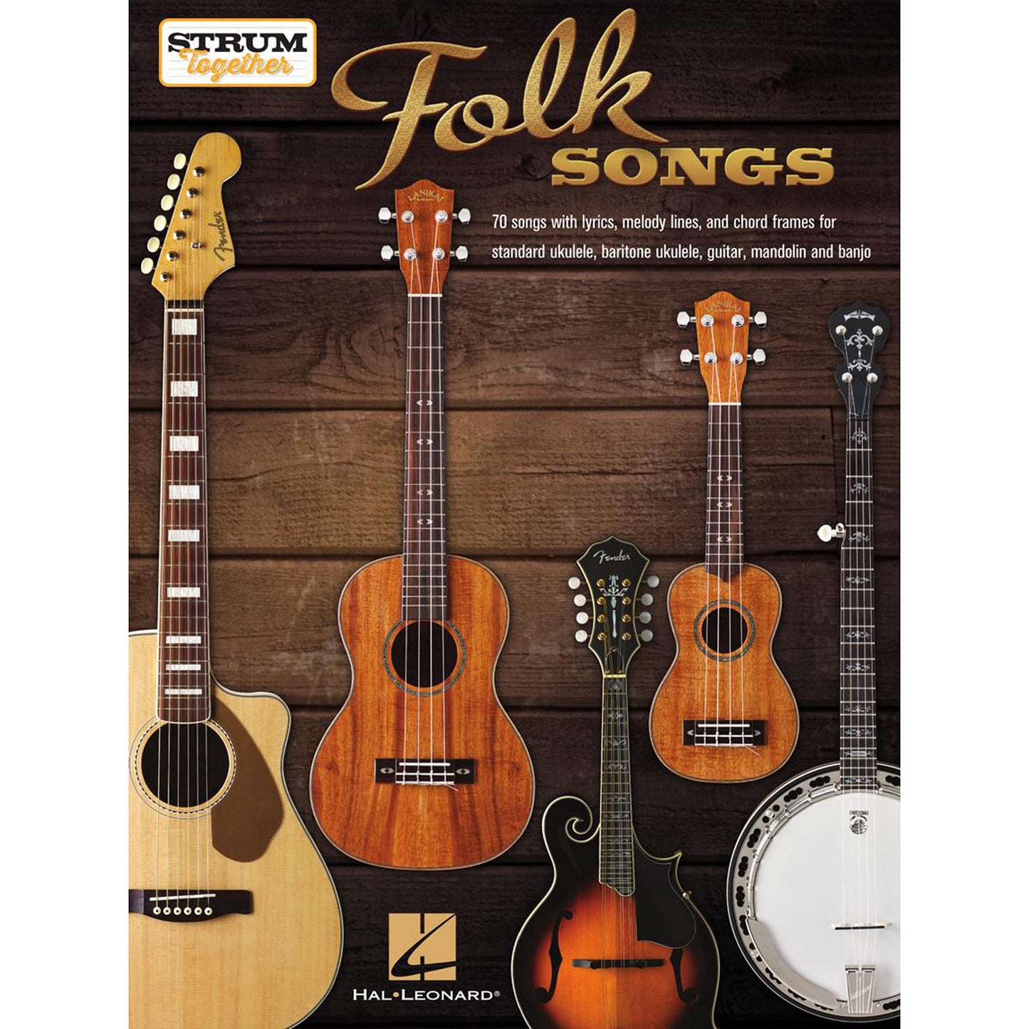 Strum Together: Folk Songs - 70 Songs to Play with Ukulele, Baritone Ukulele, Guitar, Mandolin, Banjo or Any Combination of Those Instruments!