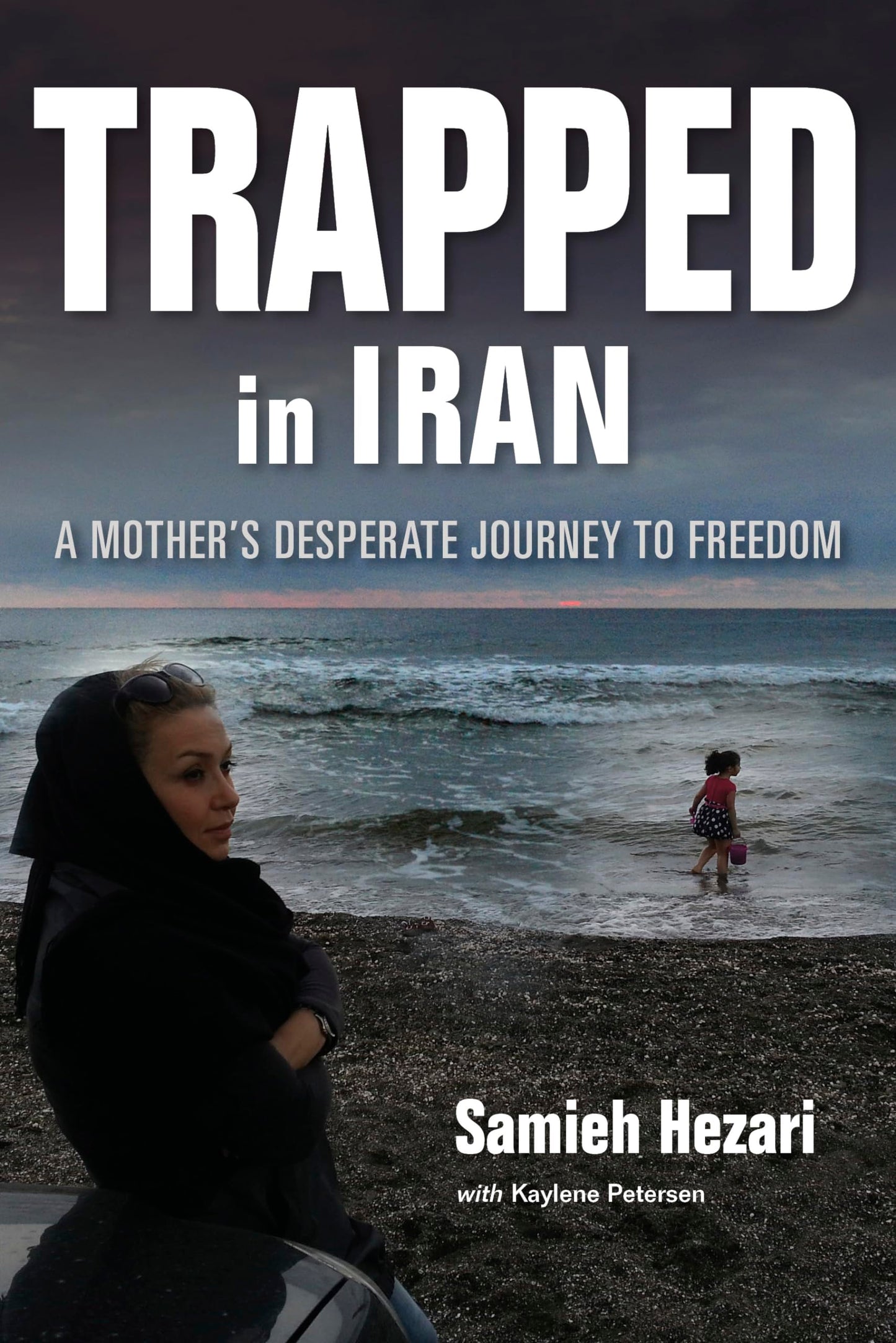 Trapped in Iran: A Mother's Desperate Journey to Freedom