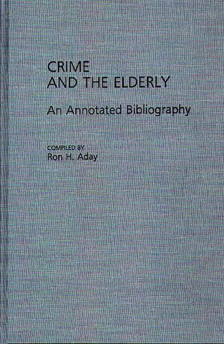 Crime and the Elderly: An Annotated Bibliography (Bibliographies and Indexes in Gerontology)