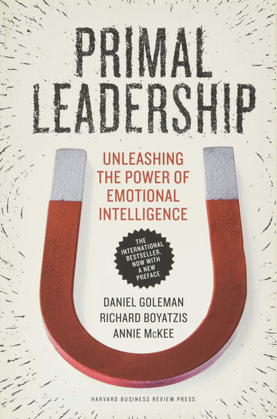 Primal Leadership, With a New Preface by the Authors