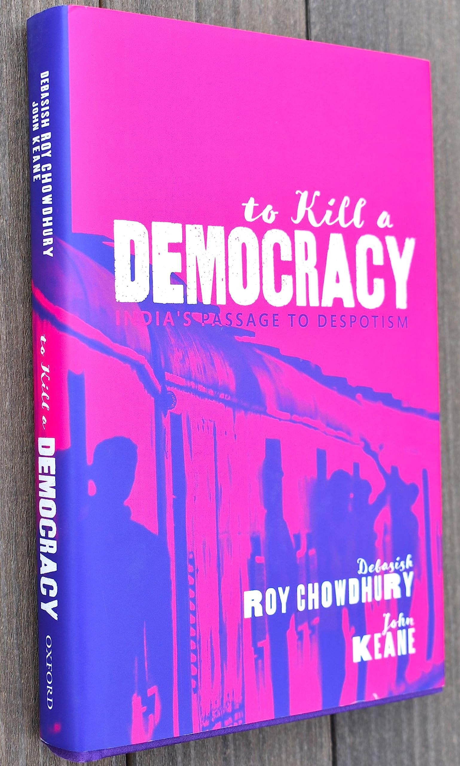 To Kill A Democracy: India's Passage to Despotism