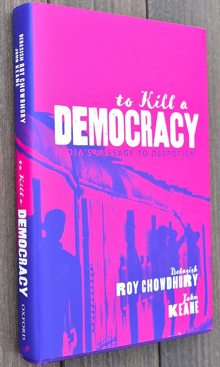 To Kill A Democracy: India's Passage to Despotism