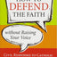 How to Defend the Faith without Raising Your Voice: Civil Responses to Catholic Hot-Button Issues