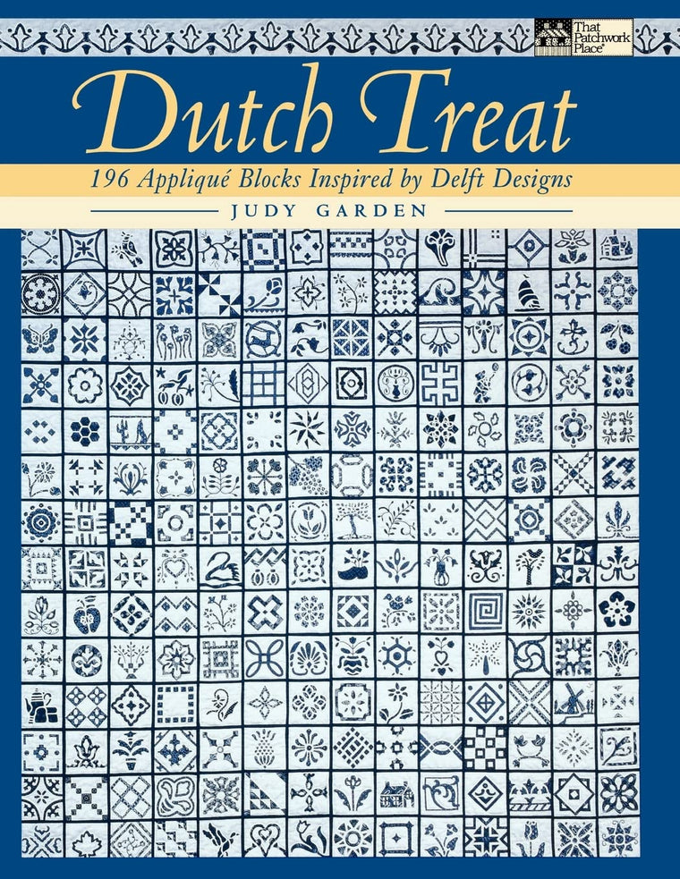 Dutch Treat: 196 Applique Blocks Inspired by Delft Designs