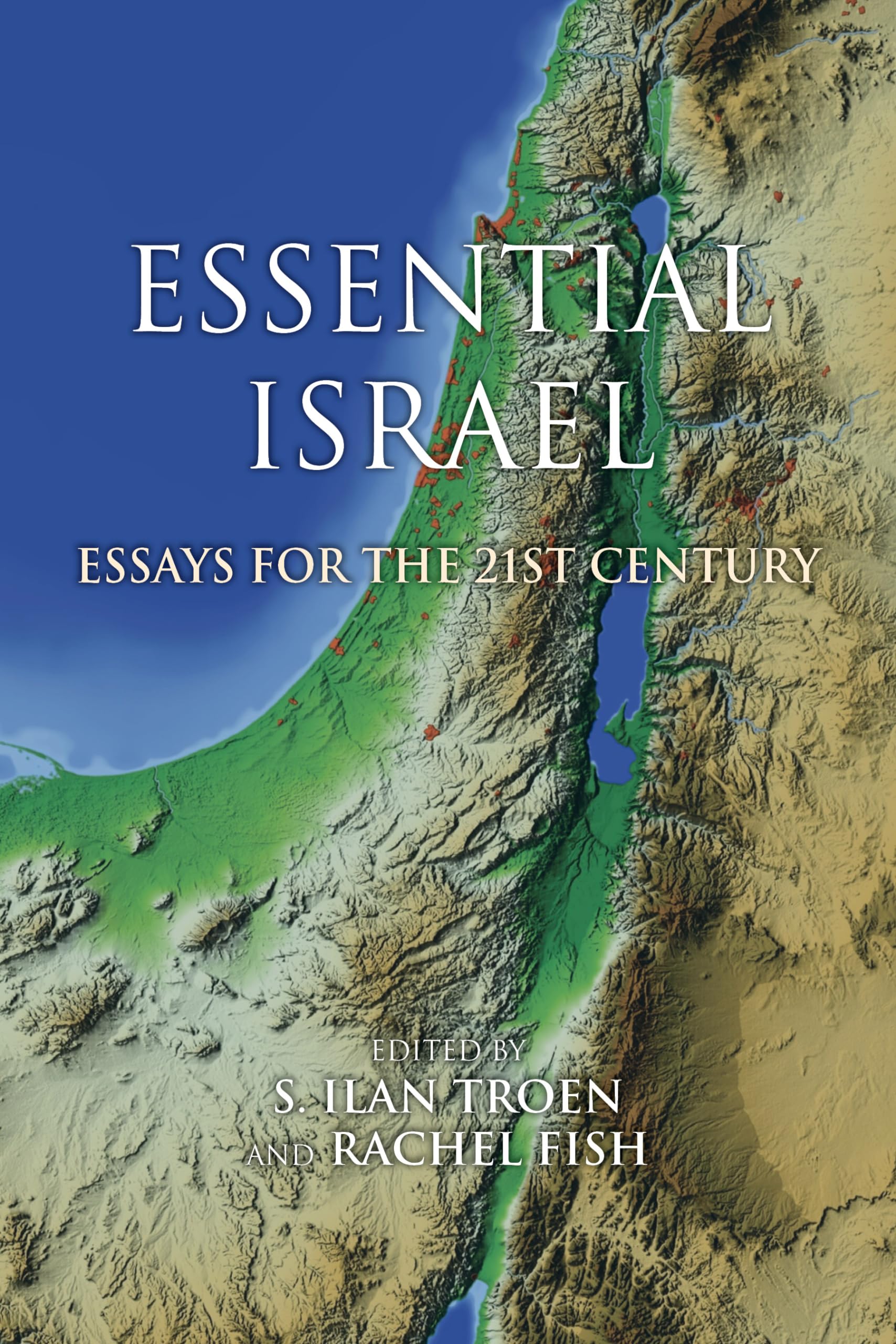 Essential Israel: Essays for the 21st Century (Perspectives on Israel Studies)