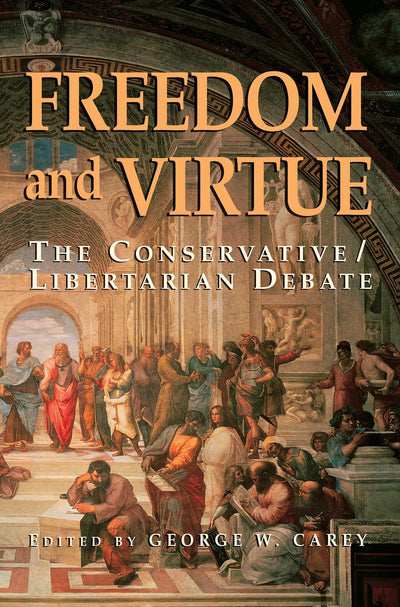 Freedom and Virtue: The Conservative/ Libertarian Debate
