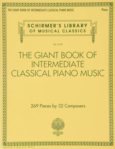 The Giant Book of Intermediate Classical Piano Music: Schirmer's Library of Musical Classics, Vol. 2139 (Schirmer's Library of Musical Classics, 2139) - Intermediate Music Book