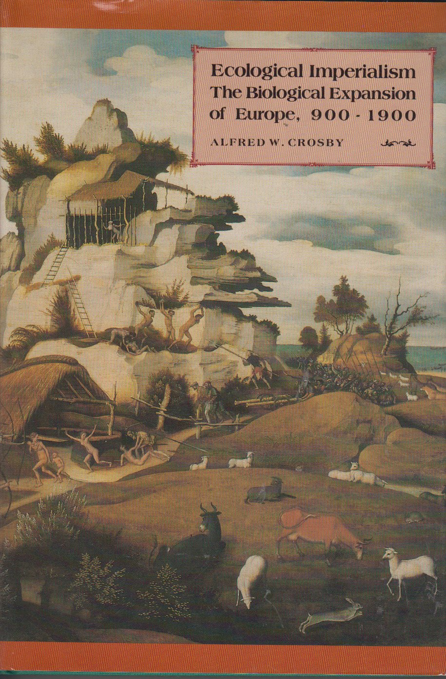 Ecological Imperialism: The Biological Expansion of Europe, 900-1900 (Studies in Environment and History)