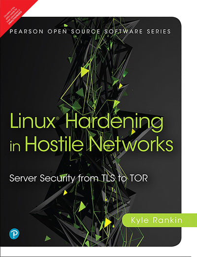Linux Hardening In Hostile Networks: Server Security From Tls To Tor [Paperback] [Jan 01, 2018] Kyle Rankin