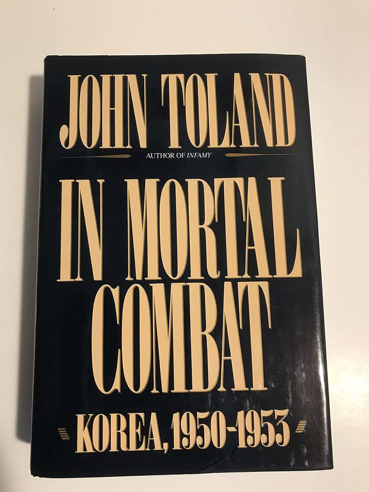 In Mortal Combat: Korea, 1950-1953 by Toland, John
