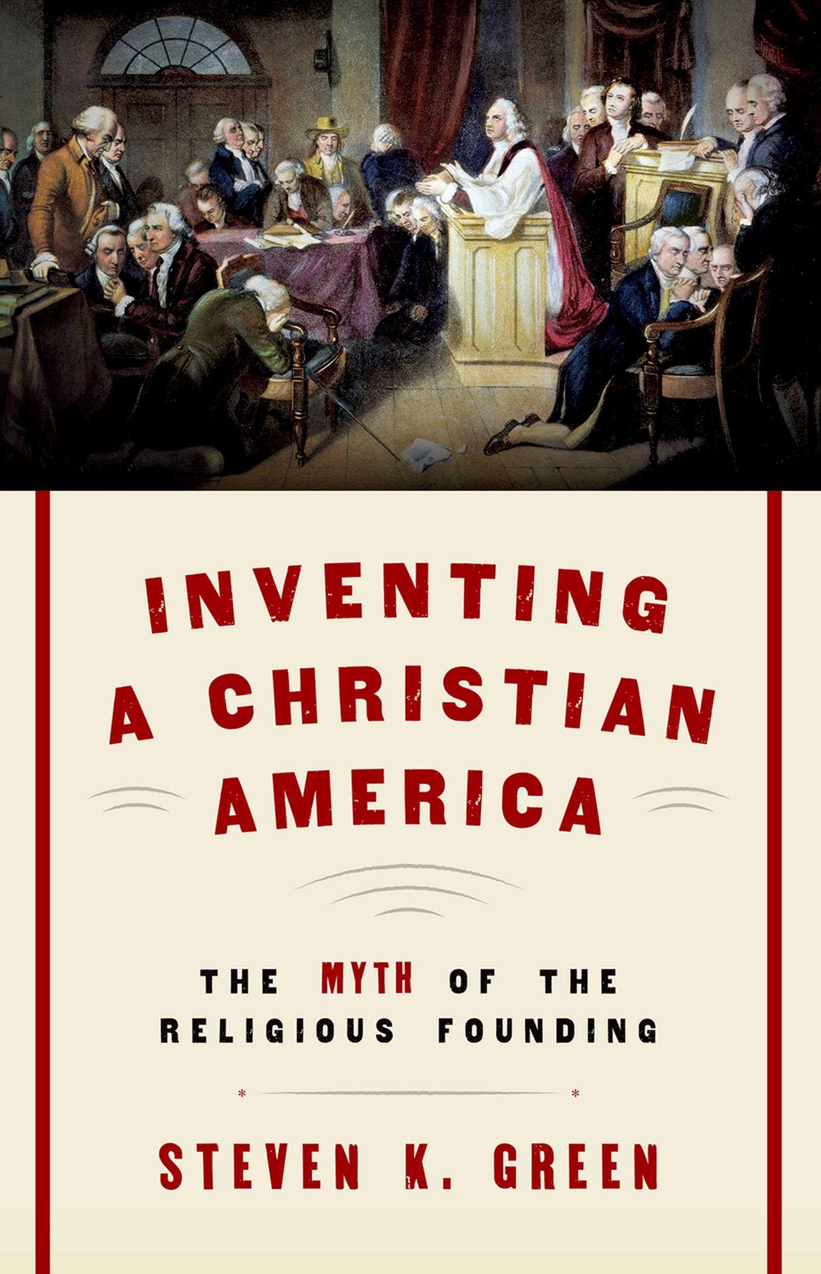 Inventing a Christian America: The Myth of the Religious Founding
