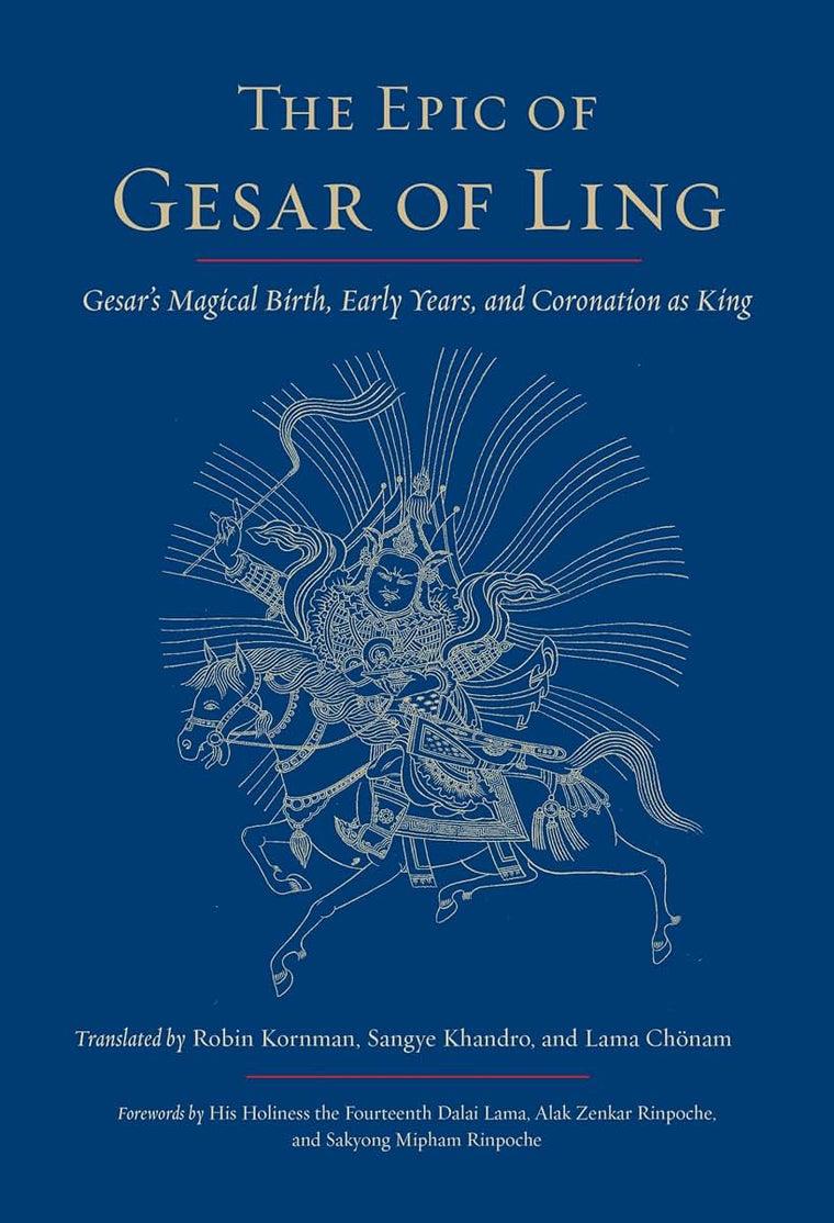 The Epic of Gesar of Ling: Gesar's Magical Birth, Early Years, and Coronation as King