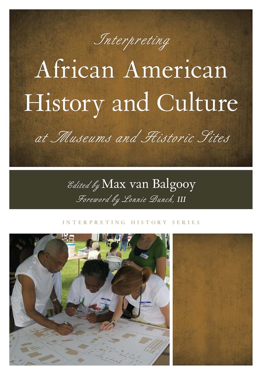 Interpreting African American History and Culture at Museums and Historic Sites (Volume 3) (Interpreting History, 3)
