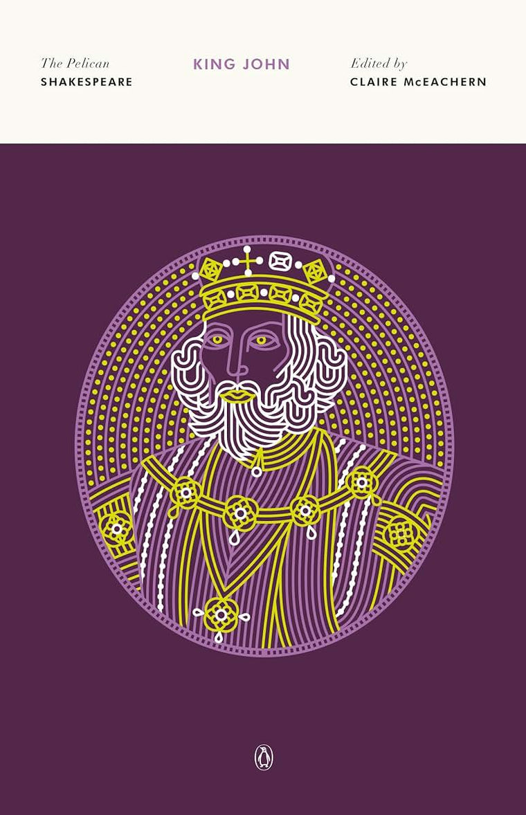 The Life and Death of King John (The Pelican Shakespeare)