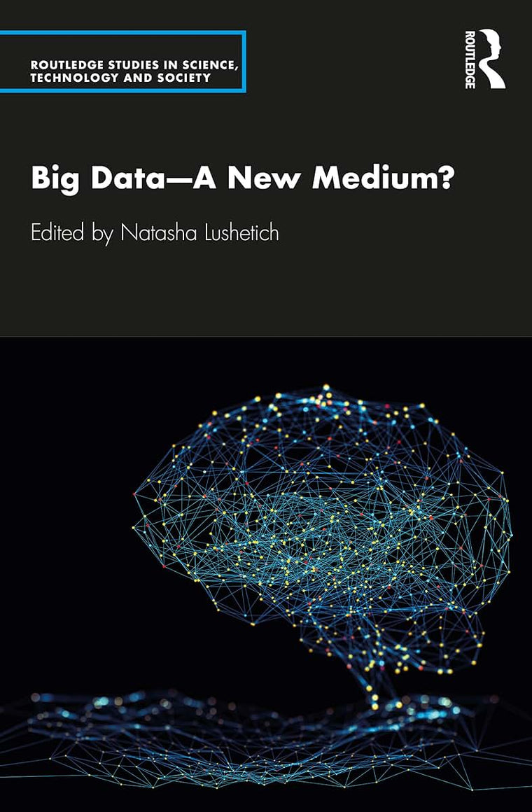 Big Data-A New Medium? (Routledge Studies in Science, Technology and Society)