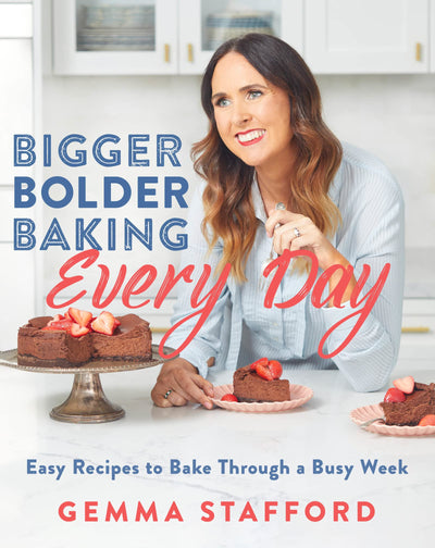 Bigger Bolder Baking Every Day: Easy Recipes to Bake Through